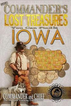 Paperback More Commander's Lost Treasures You Can Find In Iowa: Follow the Clues and Find Your Fortunes! Book