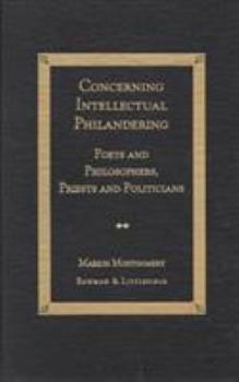 Hardcover Concerning Intellectual Philandering: Poets and Philosophers, Priests and Politicians Book