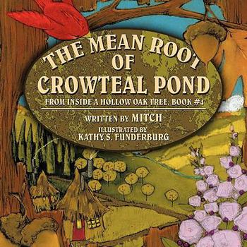 Paperback The Mean Root of Crowteal Pond: Inside a Hollow Oak Tree, Book #4 Book