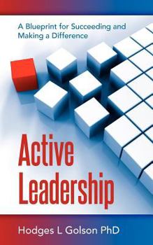 Paperback Active Leadership: A Blueprint for Succeeding and Making a Difference Book