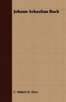 Johann Sebastian Bach: The Story of the Development of a Great Personality