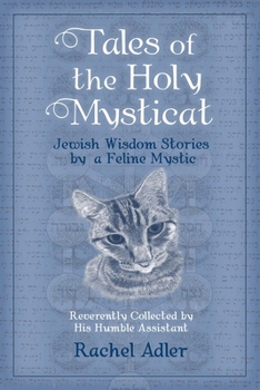 Paperback Tales of the Holy Mysticat: Jewish Wisdom Stories by a Feline Mystic Book