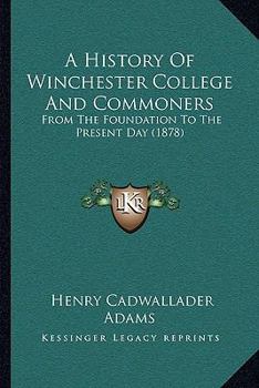 Paperback A History Of Winchester College And Commoners: From The Foundation To The Present Day (1878) Book