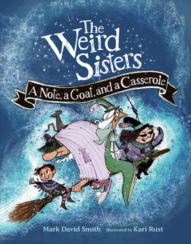 Hardcover The Weird Sisters: A Note, a Goat, and a Casserole Book