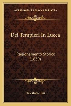 Paperback Dei Tempieri In Lucca: Ragionamento Storico (1839) [Italian] Book