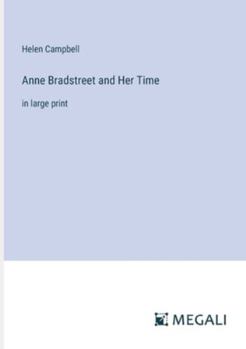 Paperback Anne Bradstreet and Her Time: in large print Book