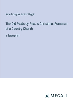 Paperback The Old Peabody Pew: A Christmas Romance of a Country Church: in large print Book