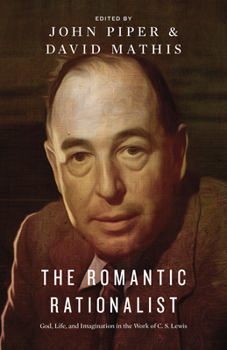 Paperback The Romantic Rationalist: God, Life, and Imagination in the Work of C. S. Lewis Book