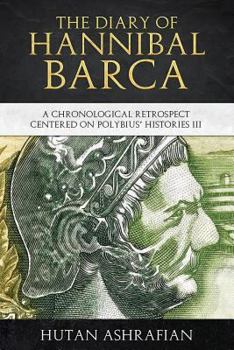 Paperback The Diary of Hannibal Barca: A Chronological Retrospect Centered on Polybius' Histories III Book