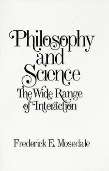 Paperback Philosophy and Science: The Wide Range of Interaction Book