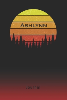 Journal: Ashlynn Personalized First Name Personal Writing Diary | Letter A Classic Retro Vintage Sunset Cover | Daily Diaries for Journalists & ... Taking | Write about your Life & Interests