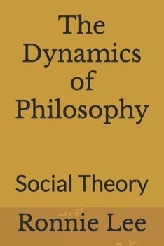 Paperback The Dynamics of Philosophy: Social Theory Book
