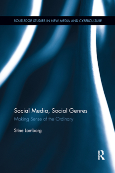 Paperback Social Media, Social Genres: Making Sense of the Ordinary. Stine Lomborg Book