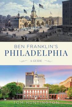 Paperback Ben Franklin's Philadelphia: A Guide Book