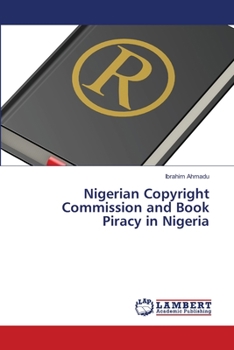 Paperback Nigerian Copyright Commission and Book Piracy in Nigeria Book