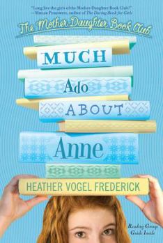 Much Ado About Anne - Book #2 of the Mother-Daughter Book Club