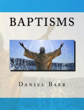 Paperback Baptisms: A Biblical Study of the Doctrine of Baptisms Book