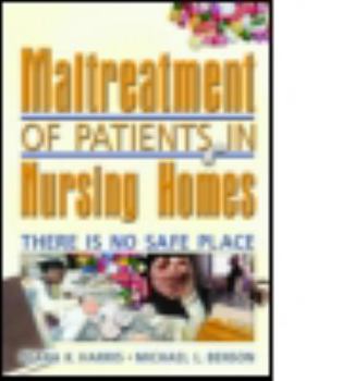 Paperback Maltreatment of Patients in Nursing Homes: There Is No Safe Place Book