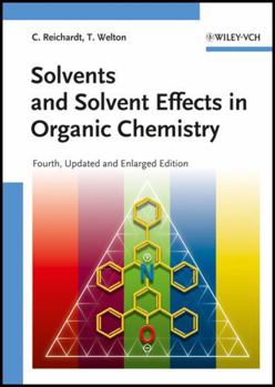 Solvents and Solvent Effects in Organic Chemistry