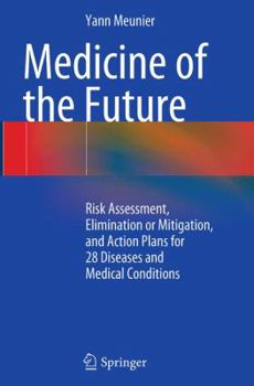 Paperback Medicine of the Future: Risk Assessment, Elimination or Mitigation, and Action Plans for 28 Diseases and Medical Conditions Book