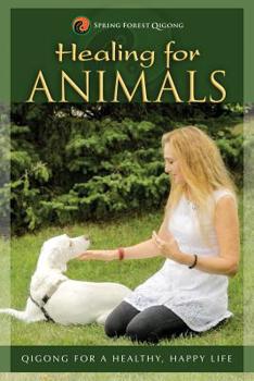 Paperback HEALING FOR ANIMALS: Qigong for a Healthy, Happy Life Book