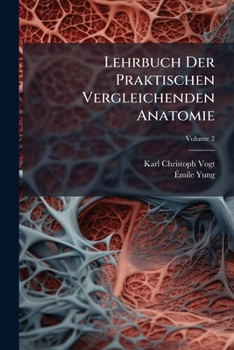 Paperback Lehrbuch Der Praktischen Vergleichenden Anatomie; Volume 2 [German] Book