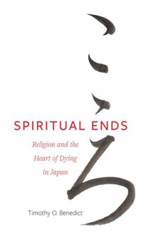 Paperback Spiritual Ends: Religion and the Heart of Dying in Japan Volume 4 Book