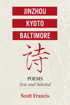 Paperback Jinzhou, Kyoto, Baltimore: Poems New and Selected Book