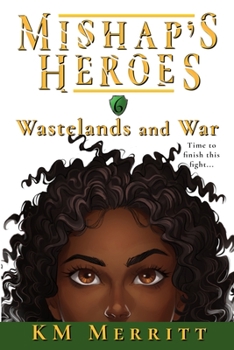 Wastelands and Wars - Book #6 of the Mishap's Heroes