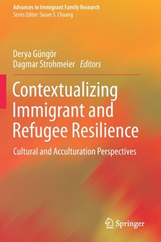 Paperback Contextualizing Immigrant and Refugee Resilience: Cultural and Acculturation Perspectives Book