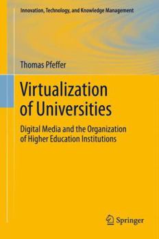 Paperback Virtualization of Universities: Digital Media and the Organization of Higher Education Institutions Book