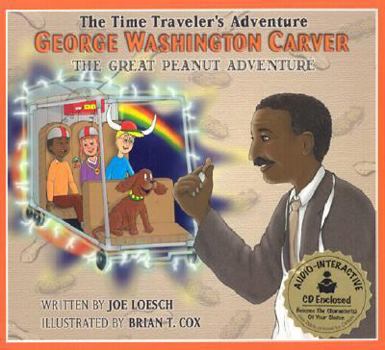 George Washington Carver: The Great Peanut Adventure (Backyard Adventures/Time Travlers Series)