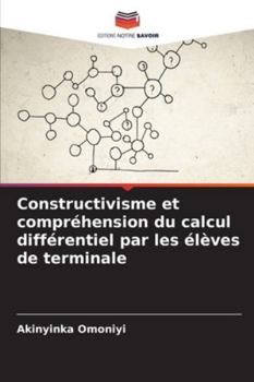 Paperback Constructivisme et compréhension du calcul différentiel par les élèves de terminale [French] Book