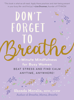 Paperback Don't Forget to Breathe: 5-Minute Mindfulness for Busy Women - Beat Stress and Find Calm Anytime, Anywhere! Book