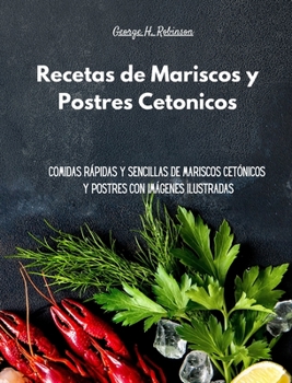 Comidas Cetónicas para Todos: Comidas rápidas y sencillas de mariscos cetónicos y postres con imágenes ilustradas