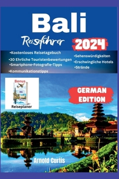 Bali-Reiseführer 2024: Eine Reise durch Kultur und Natur