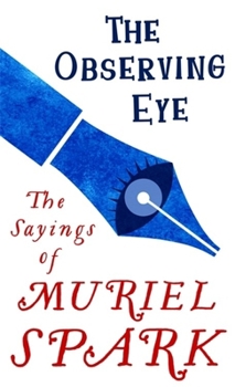 Paperback The Observing Eye: The Sayings of Muriel Spark (Virago Modern Classics) Book