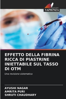 Paperback Effetto Della Fibrina Ricca Di Piastrine Iniettabile Sul Tasso Di Otm [Italian] Book