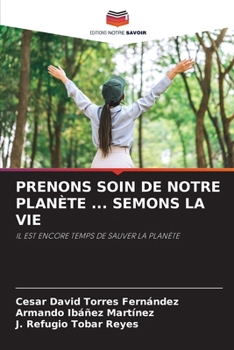 Prenons Soin de Notre Planète ... Semons La Vie (French Edition)