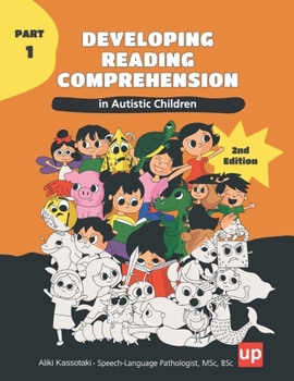 Developing Reading Comprehension in Autistic Children - PART 1: Practical exercises and strategies to enhance reading comprehension in autistic ... in Children with Autism Spectrum Disorder)