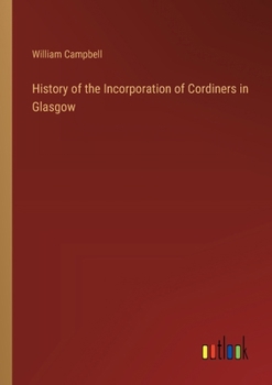 Paperback History of the Incorporation of Cordiners in Glasgow Book