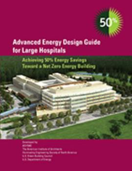 Paperback Advanced Energy Design Guide for Large Hospitals: 50% Energy Savings Book