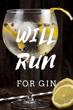 Paperback Will Run For GIn: Elegant & Funny Gin Tonic Notebook For Gin Lovers Ideal As A Gift (6X9) 120 Pages Book