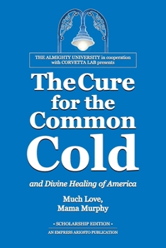 Paperback The Cure for the Common Cold and Divine Healing of America Book