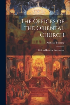 Paperback The Offices of the Oriental Church: With an Historical Introduction Book