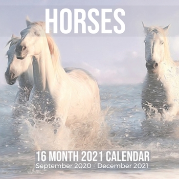 Paperback Horses 16 Month 2021 Calendar September 2020-December 2021: Horse Square Photo Book Monthly Pages 8.5 x 8.5 Inch Book