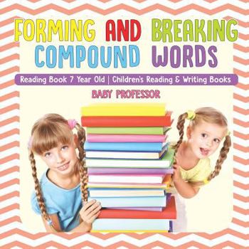 Paperback Forming and Breaking Compound Words - Reading Book 7 Year Old Children's Reading & Writing Books Book