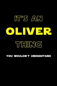 Paperback It's An Oliver Thing, You Wouldn't Understand: Personalized Notebook Journal With Name Blank Lined Customized Diary Logbook Gifts Book