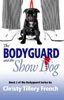 Paperback The Bodyguard and the Show Dog Book