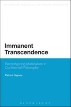 Hardcover Immanent Transcendence: Reconfiguring Materialism in Continental Philosophy Book